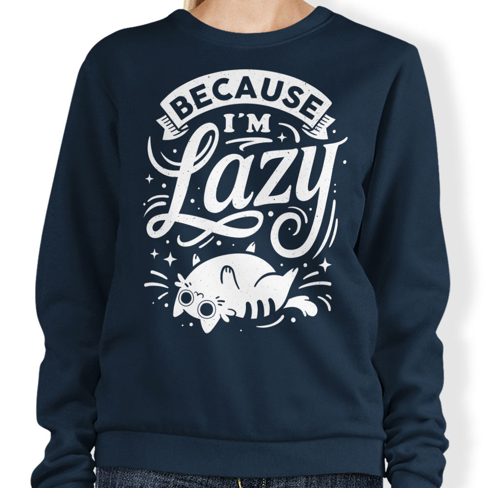 Because I'm Lazy - Sweatshirt T-Shirts, Hoodie | CiraTrend.com (Image 3)