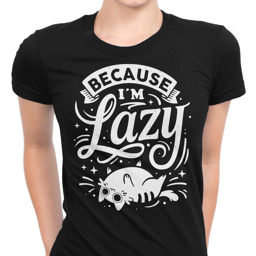 Because I'm Lazy - Women's Apparel T-Shirts, Hoodie, Sweatshirt | CiraTrend.com (Image 4)