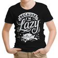 Because I'm Lazy - Youth Apparel T-Shirts, Hoodie, Sweatshirt | CiraTrend.com (Image 1)