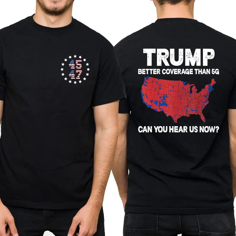 Better Coverage Than 5G Trummp Shirt 2-Sided, 45 47 MAGA T-shirt, 2024 President Trum Tshirt, Republican Tee, Truump Won...