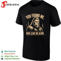 Bigfoot you found me now leave me alone funny sasquatch shirt