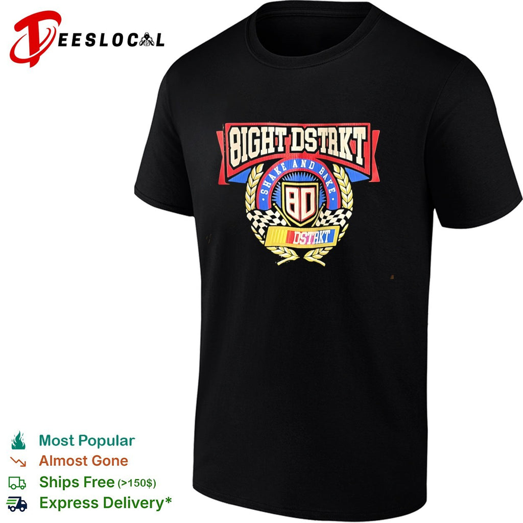 Bight Dstrkt Shake and Bake 8D Dstrkt Nascar shirt