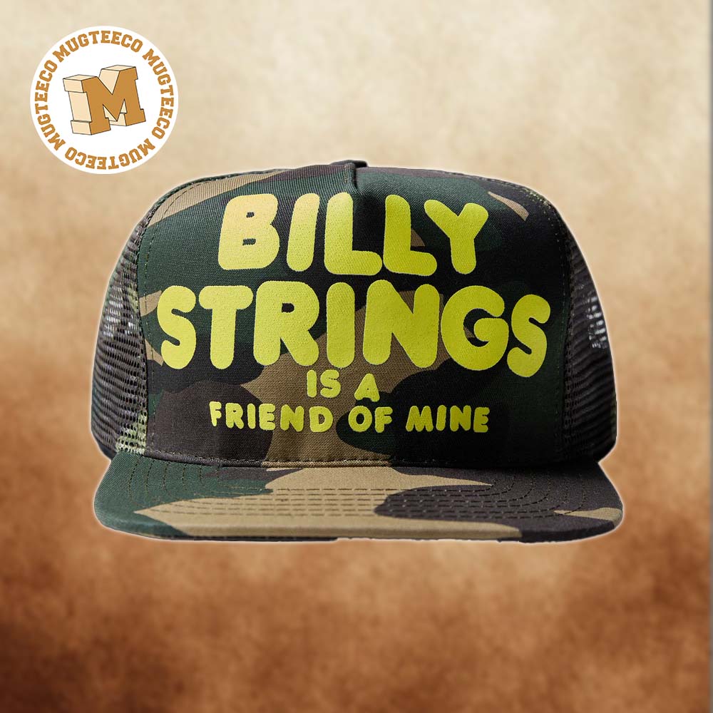 Billy Strings Summer Tour 2026 Billy Strings Is A Friend Of Mine Trucker Hat