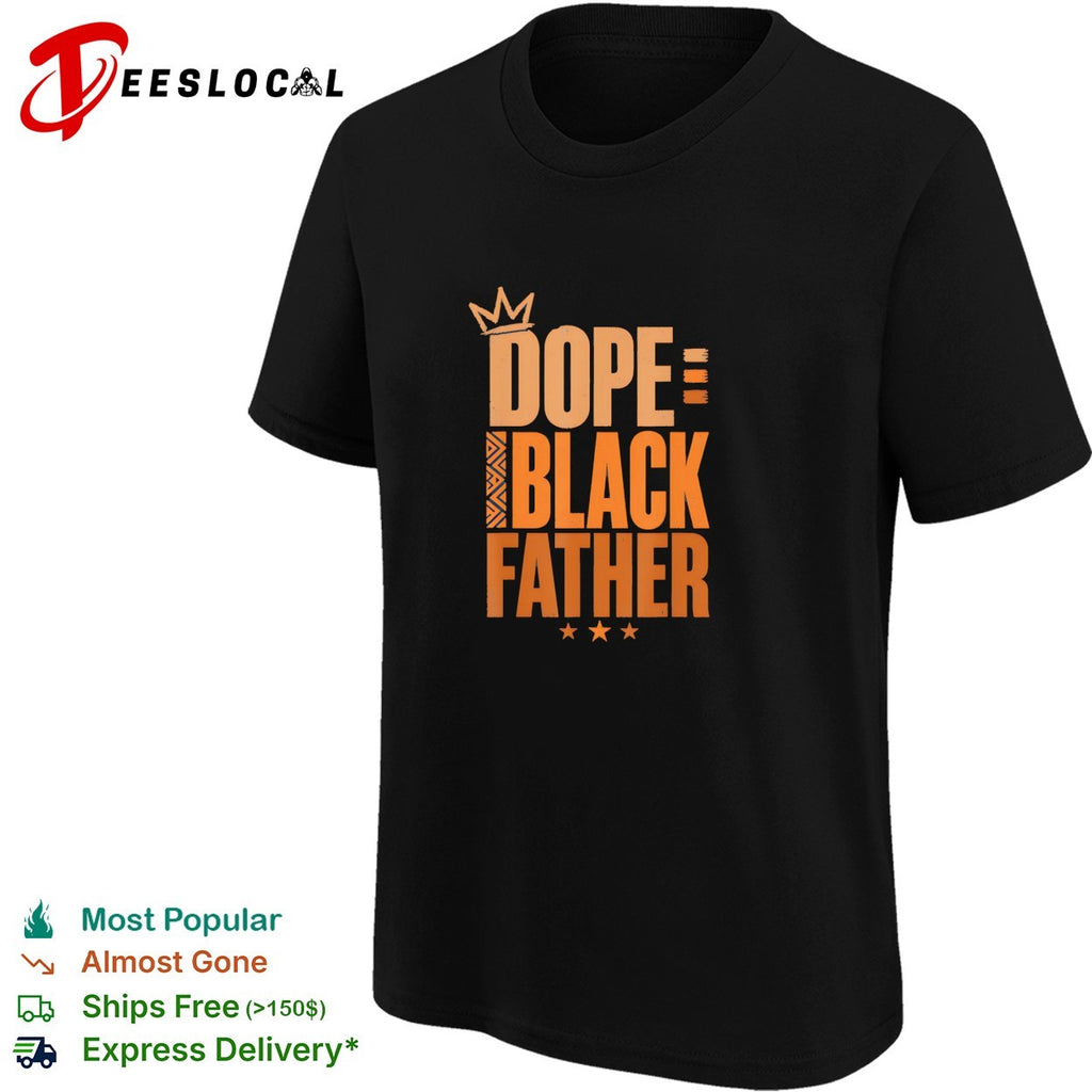 Black Father dope crown shirt
