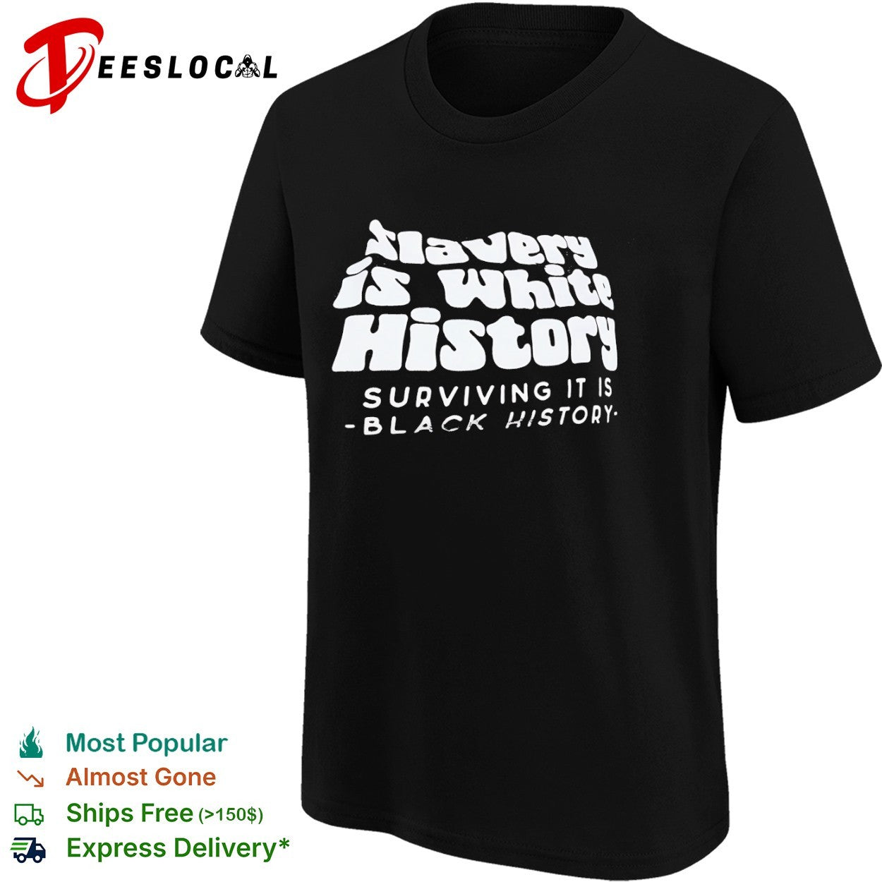 Black History slavery is white surviving it is the shirt