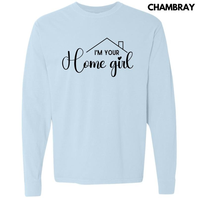 Black I'm Your Home Girl Long Sleeve Comfort Colors T-Shirt 'NLB' Hoodie, Sweatshirt | CiraTrend.com