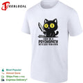 Black cat I may be a psychopath but at least im on a path knife mouse shirt