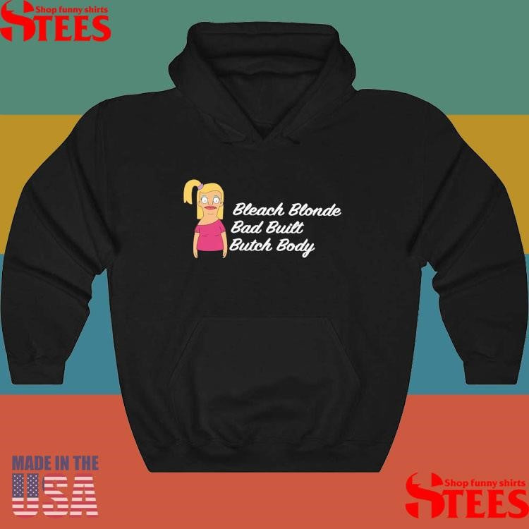 Bleach Blonde Bad Built Butch Body T-shirt