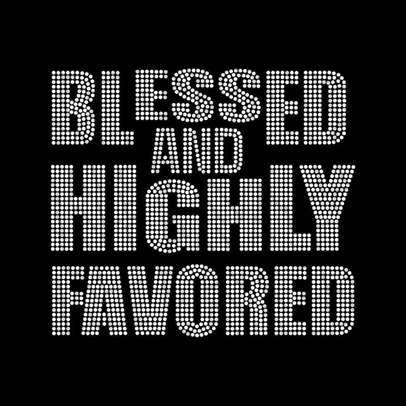 Blessed & Highly Favored Rhinestone Transfer T-Shirts, Hoodie, Sweatshirt | CiraTrend.com