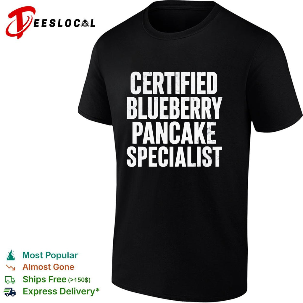 Blueberry Pancake Specialist certified typography shirt