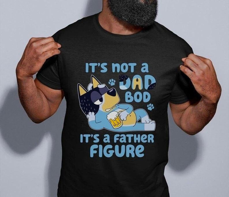 Bluey Dad T-shirt, It's Not A Dad Bod It's A Father Figure Shirt Hoodie, Sweatshirt | CiraTrend.com