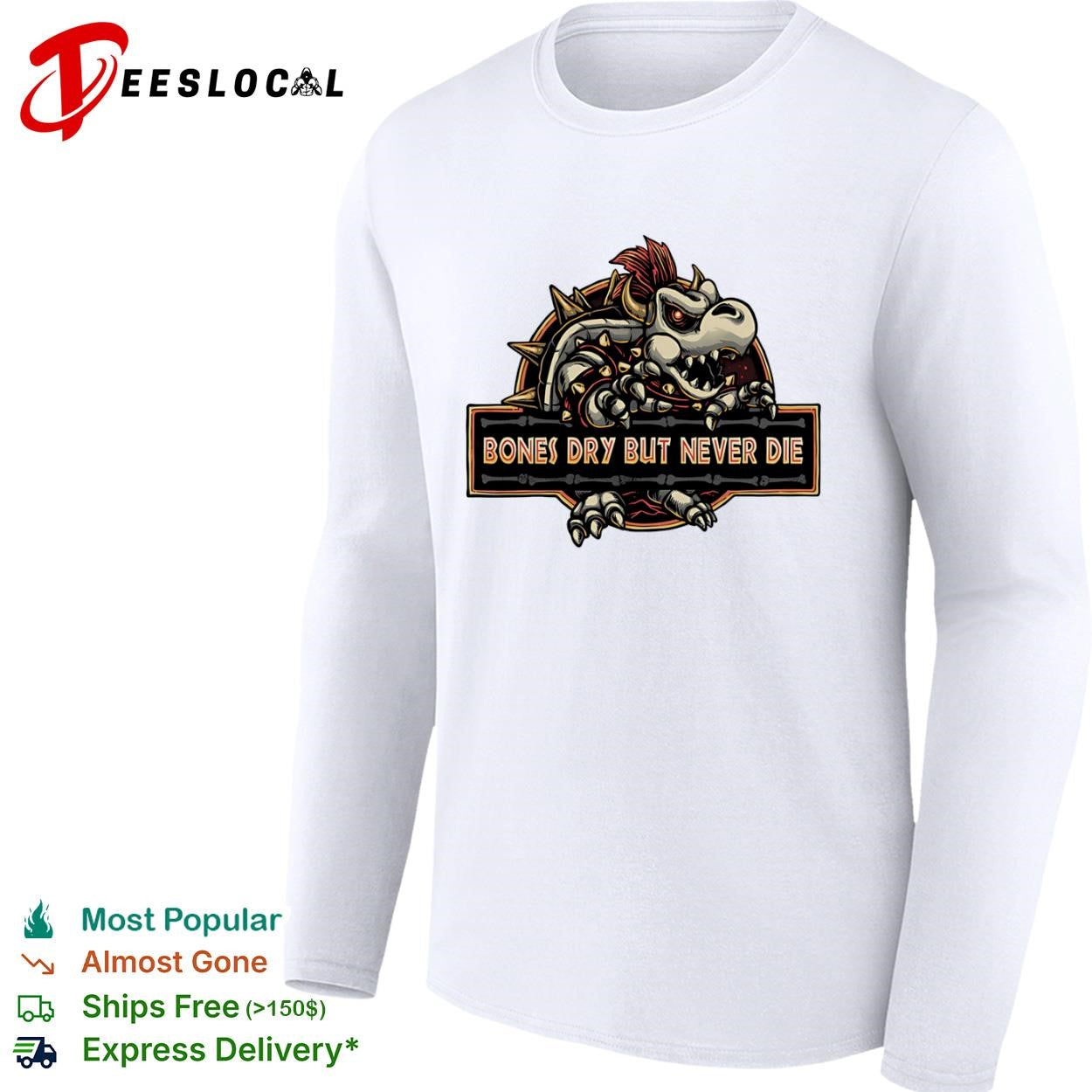 Bones Dry But Never Die Dry Bowser shirt