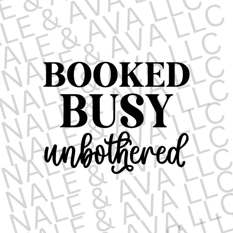 Booked Busy Unbothered Screen Print Transfer T-Shirts, Hoodie, Sweatshirt | CiraTrend.com