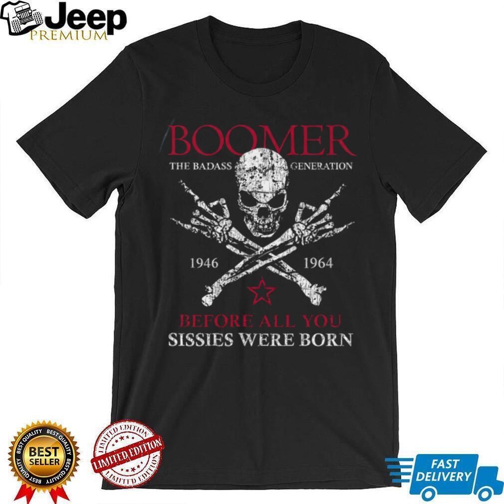 Boomer The Badass Generation Skull and Crossbones T Shirt