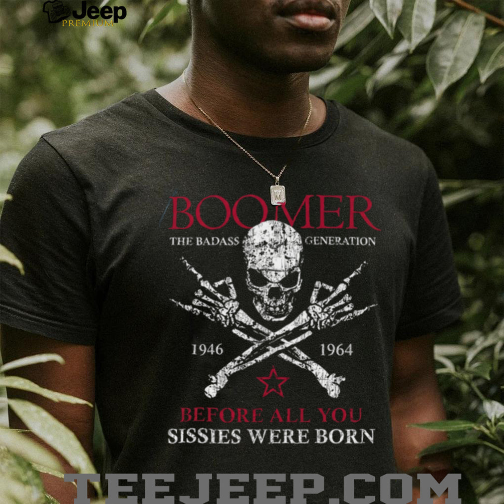Boomer The Badass Generation Skull and Crossbones T Shirt