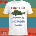 Born To Fish Forced To Sell My Labor In Exchange For A Fraction Of The Value I Produce So I Can Afford To Fish On The Weekend Sometimes T-shirt