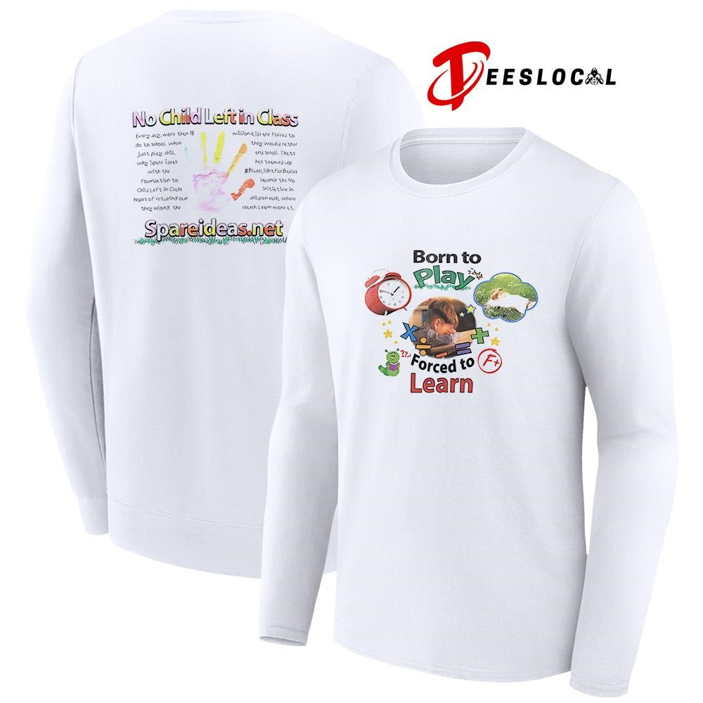 Born to play forced to learn no child left in class vintage shirt