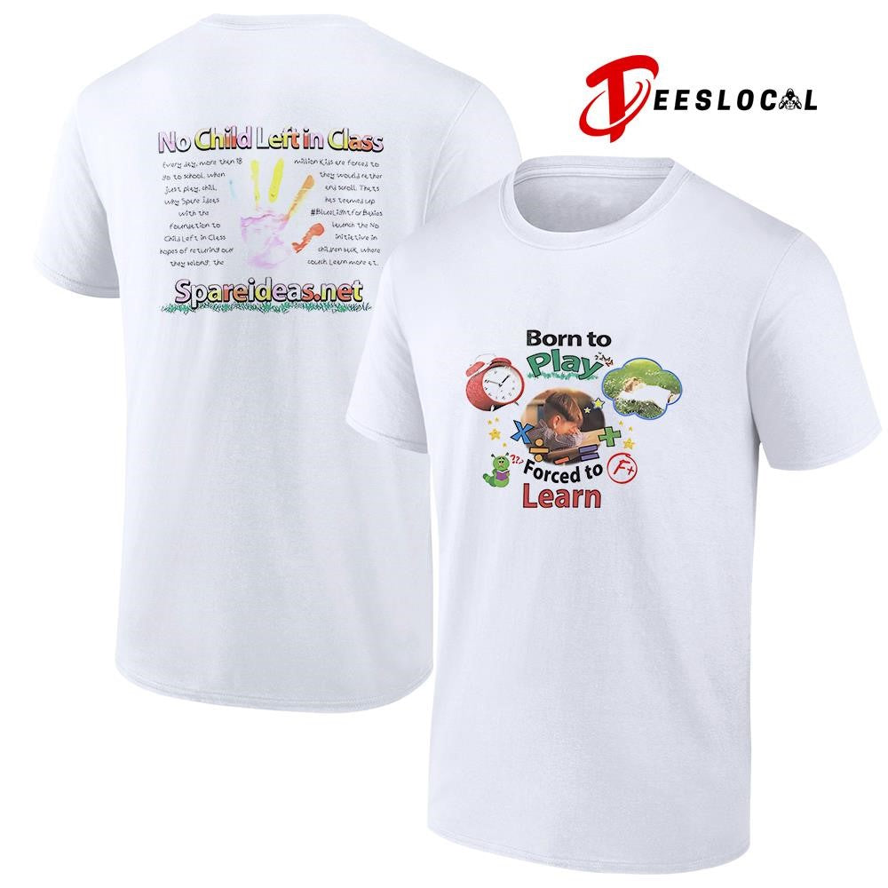 Born to play forced to learn no child left in class vintage shirt