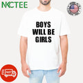 Boys will be girls shirt
