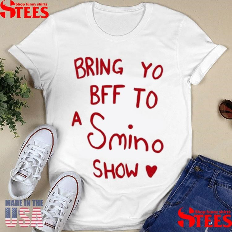 Bring Yo Bff To A Smino Show T-shirt