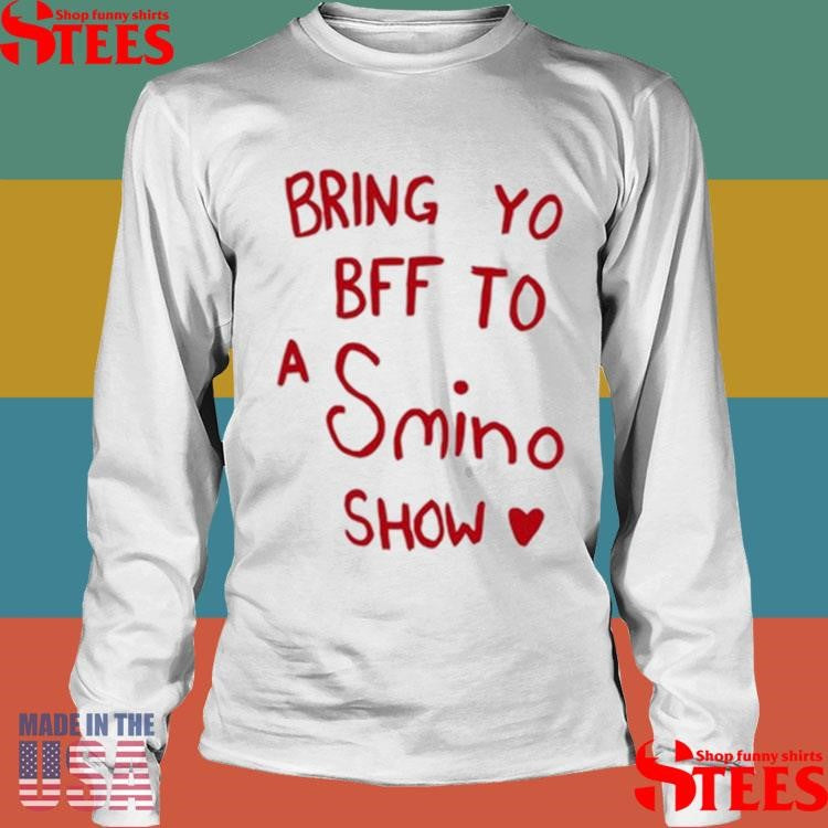 Bring Yo Bff To A Smino Show T-shirt