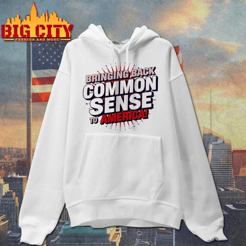 Bringing Back Common Sense To America Shirt