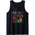 Broken Crayons Still Color - Mental Health Awareness Gift Tank Top MADE IN USA T-Shirts, Hoodie, Sweatshirt | CiraTrend.com