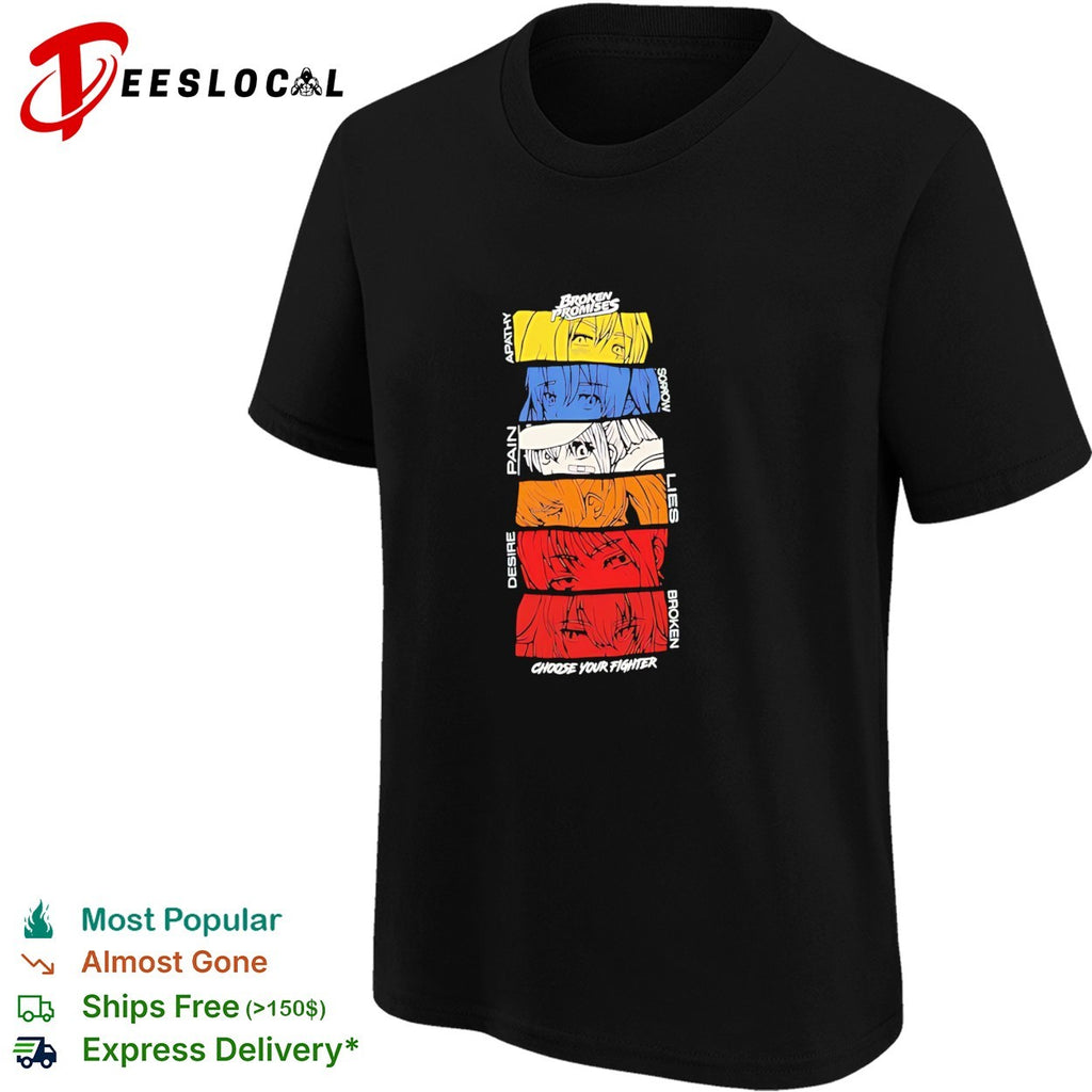 Broken promises apathy sorrow pain lies desire choose your fighter anime shirt