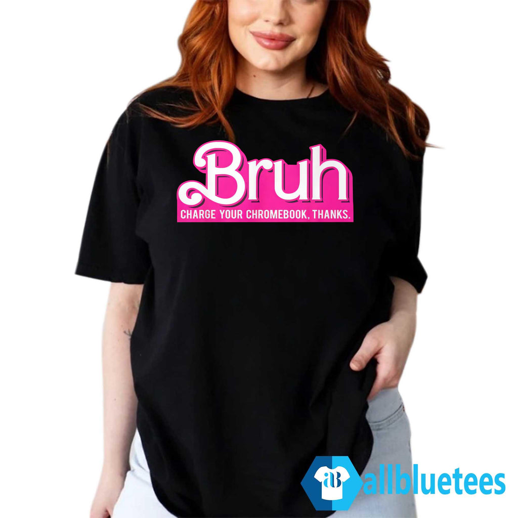 Bruh Charge Your Chromebook Thanks Shirt