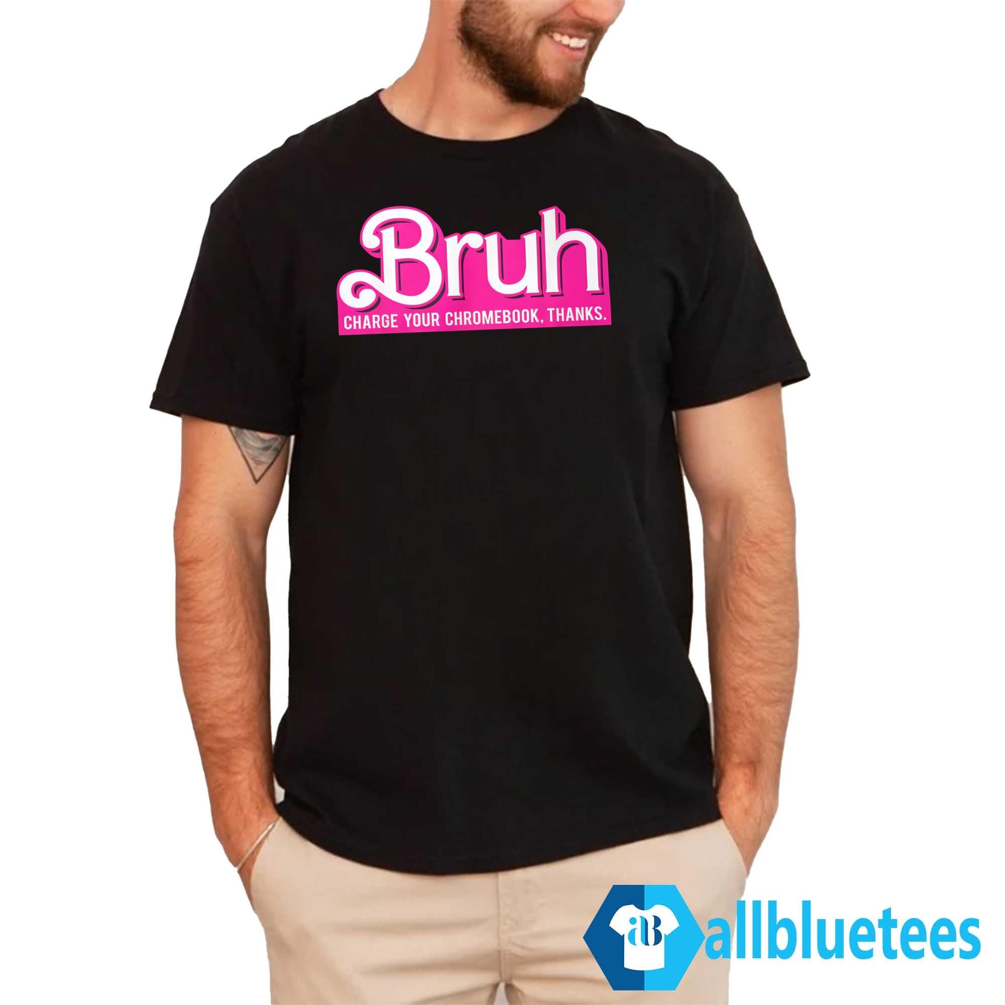 Bruh Charge Your Chromebook Thanks Shirt