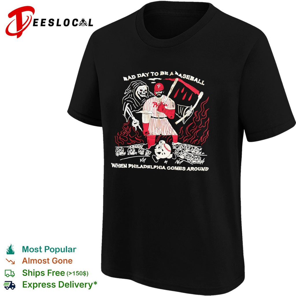 Bryce Harper Bad Day to be a Baseball when Philadelphia Comes Around shirt