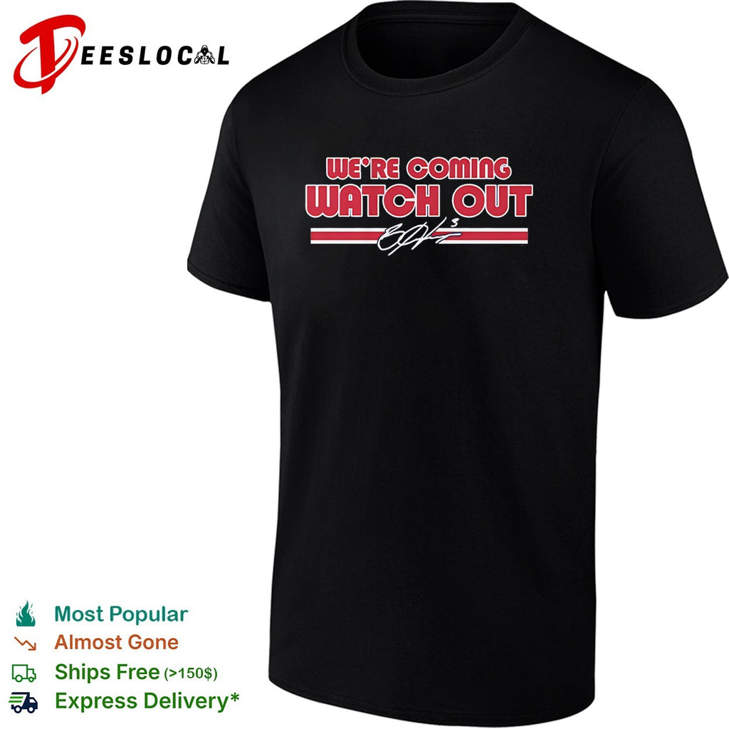 Bryce Harper Philadelphia Phillies We’re Coming Watch Out signature shirt