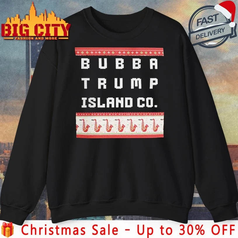 Bubba Trump Island Co Ugly Christmas Shirt