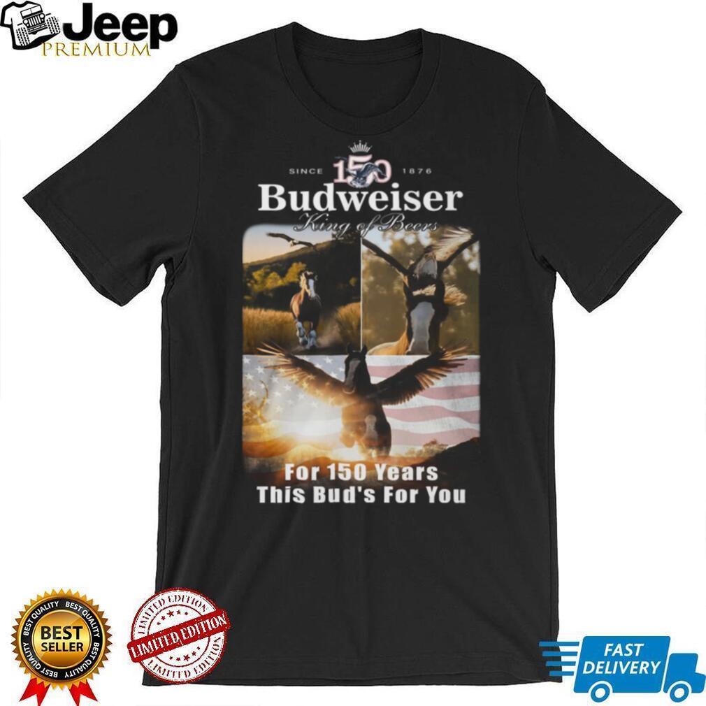 Budweiser 150 Years King of Beers Horse & Eagle Anniversary Shirt