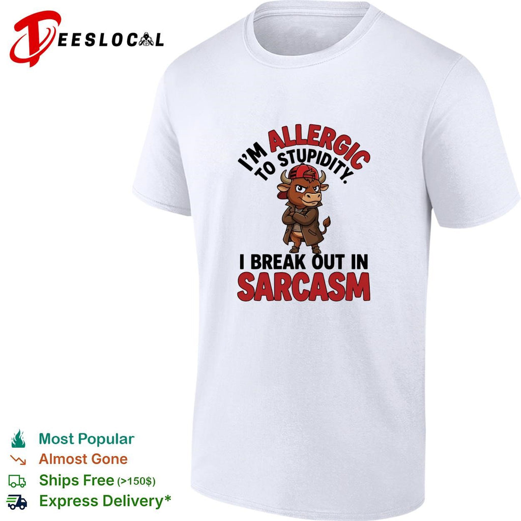 Buffalo I’m allergic to stupidity I break out in sarcasm shirt