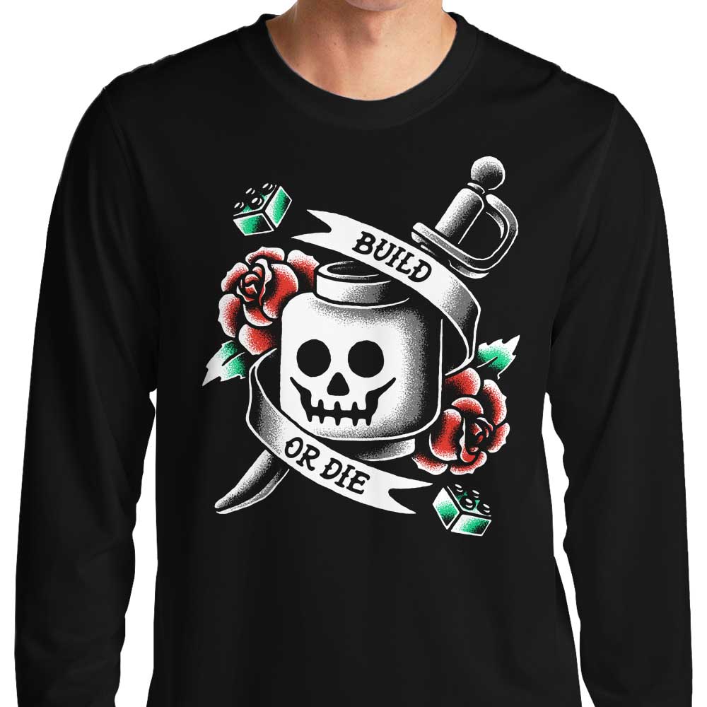 Build Die Long Sleeve T-Shirts, Hoodie, Sweatshirt