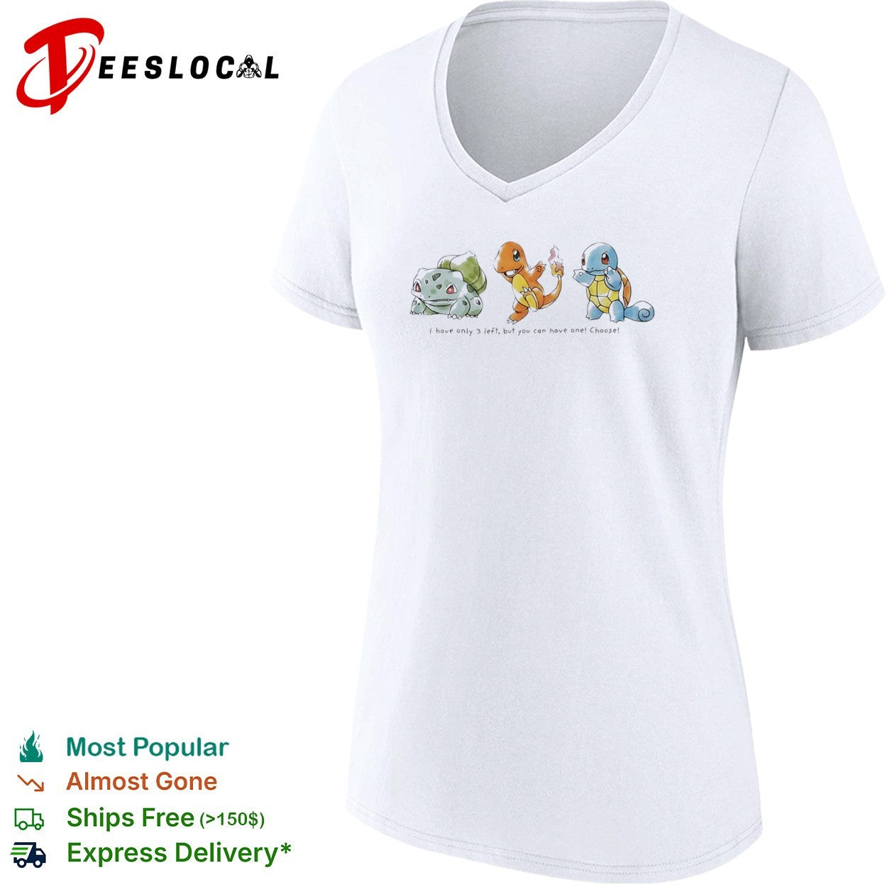 Bulbasaur Charmander Squirtle I have only 3 left but you can have one Choose shirt