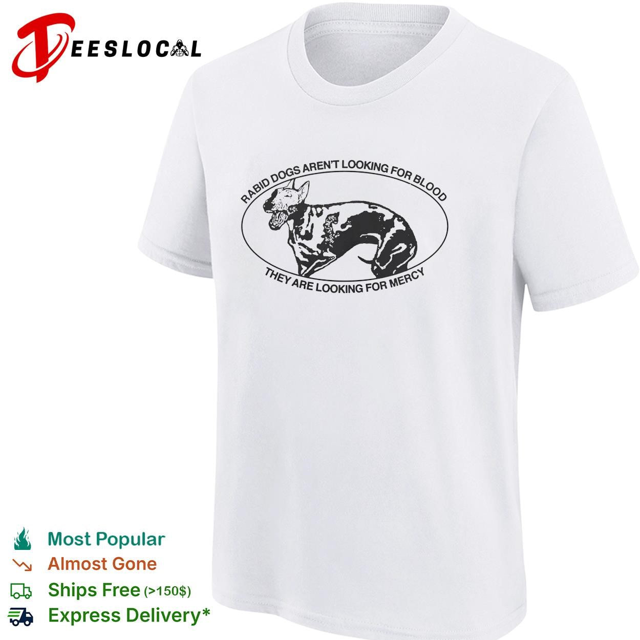 Bull terrier rabid dogs aren’t looking for blood they are looking for mercy shirt
