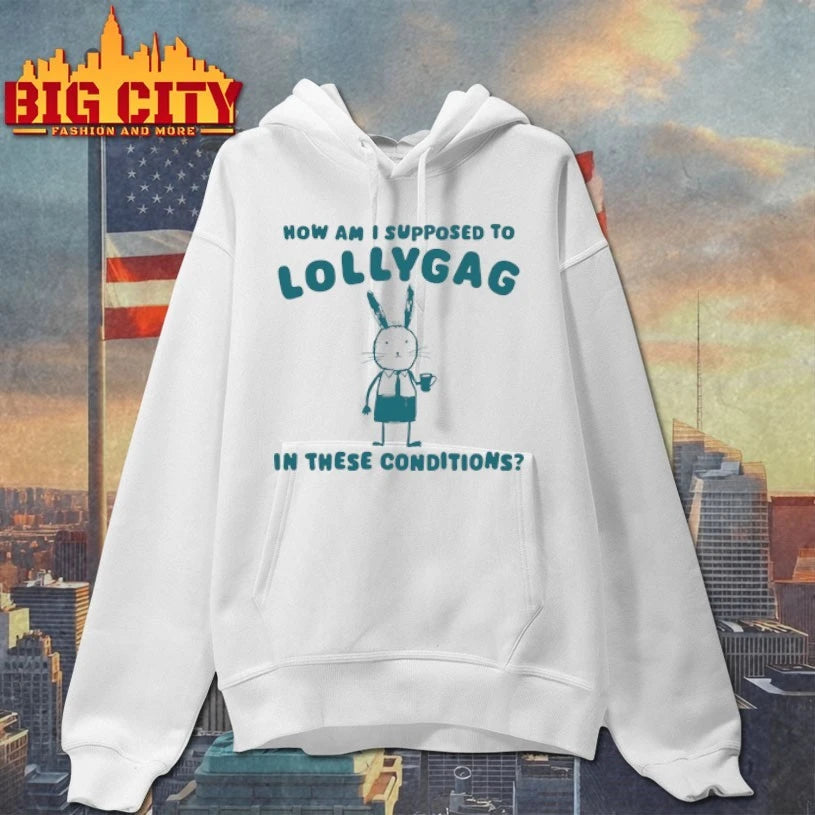 Bunny How Am I Supposed To Lollygag In These Conditions shirt