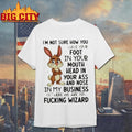 Bunny Im Not Sure How You Have Your Foot In Your Mouth Head In Your Ass Shirt