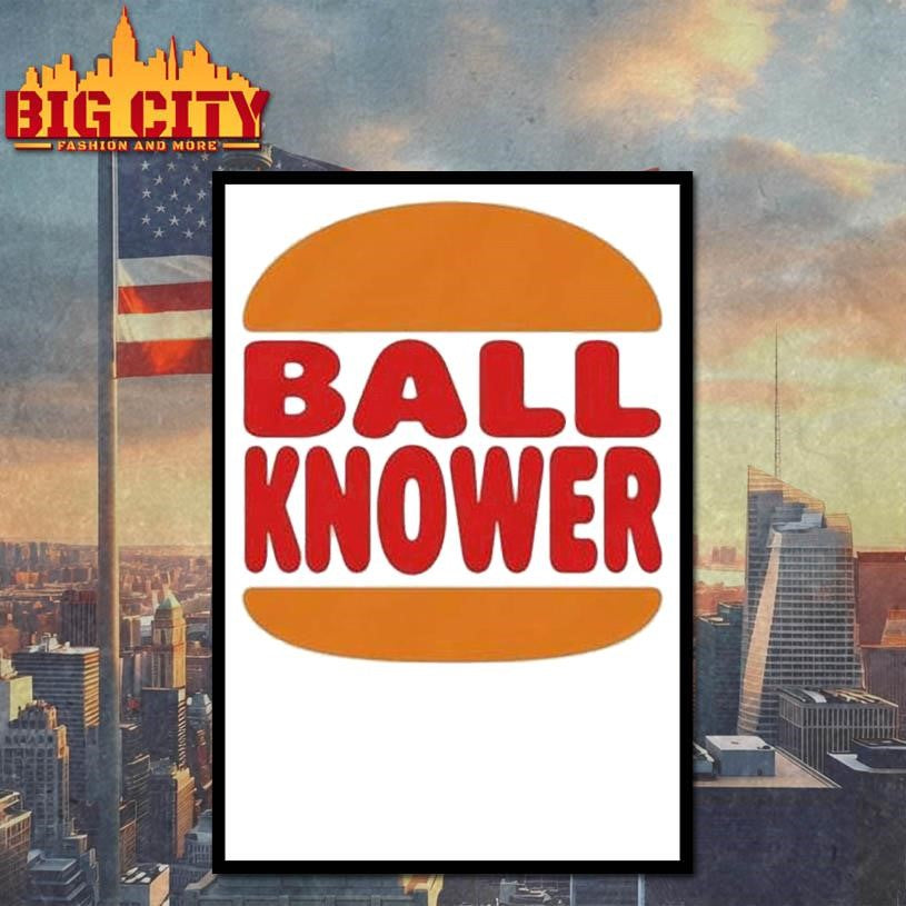 Burger King Ball Knower Shirt