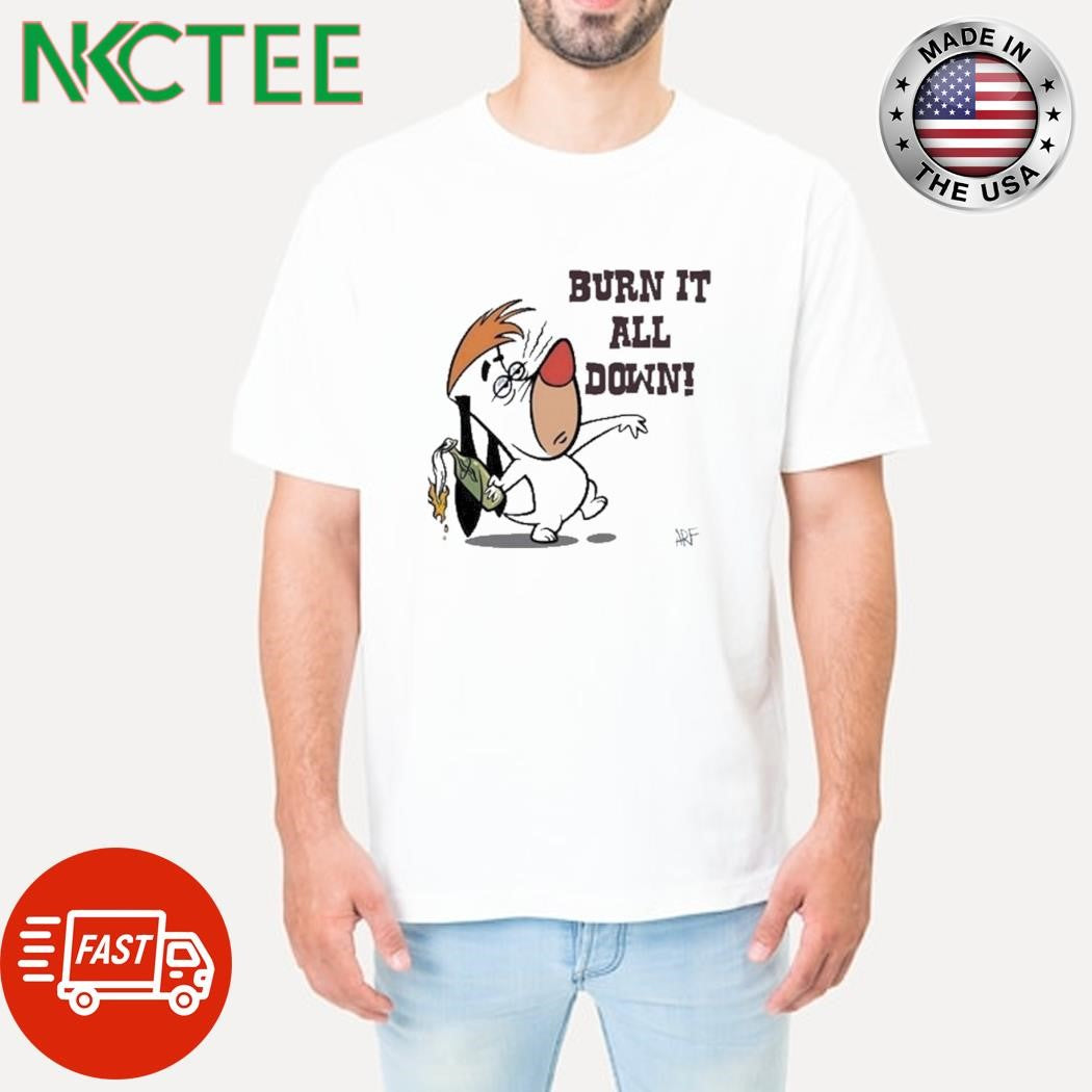 Burn it all down Droopy Molotov cocktail shirt