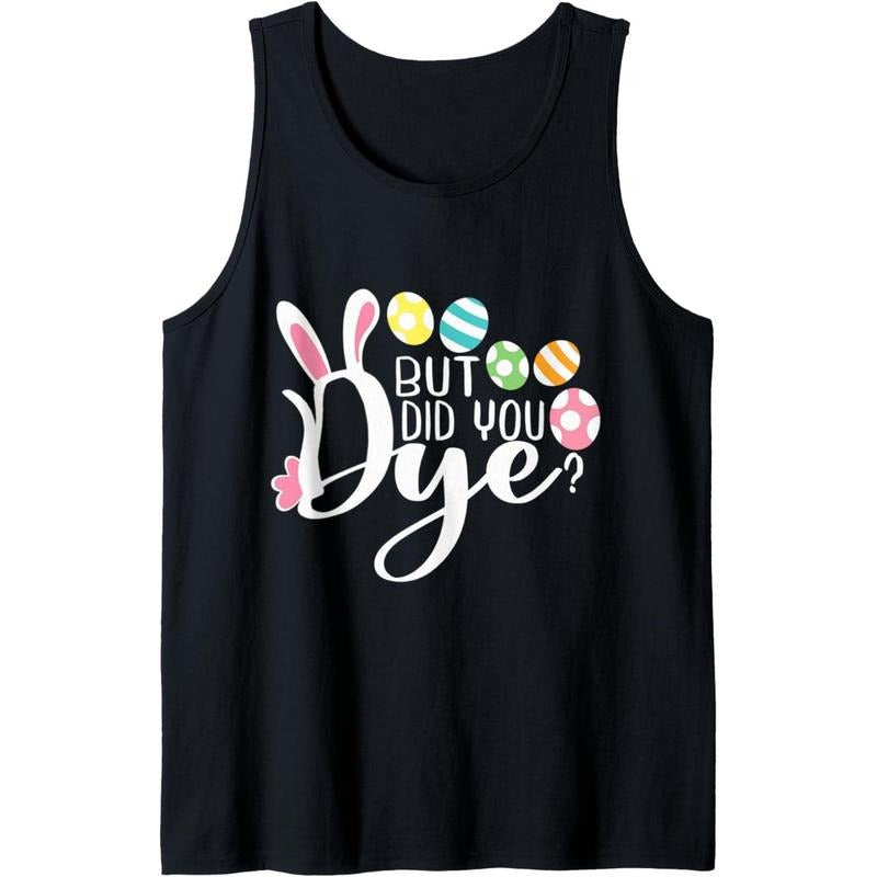 But Did You Dye Funny Easter Egg Dye Sarcastic Workout Tank Top made in usa T-Shirts, Hoodie, Sweatshirt | CiraTrend.com