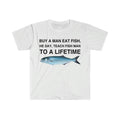 Buy a Man Eat Fish, He Day, Teach Fish Man, To A Lifetime Funny Meme  T-shirt, sweater and Hoodie Sweatshirt | CiraTrend.com
