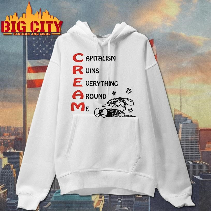 C.R.E.A.M. Capitalism Ruins Everything Around Me shirt