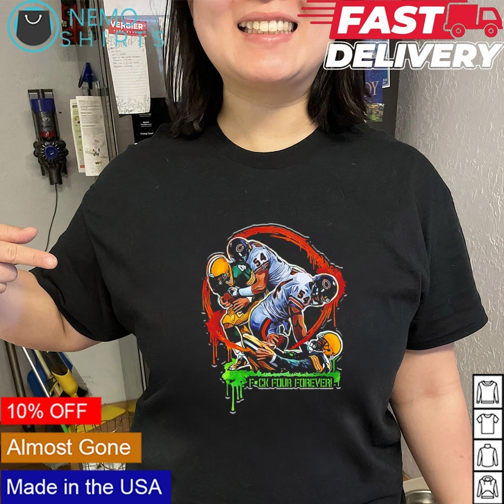 Fuck four forever Chicago Bears Green Bay Packers rivalry shirt