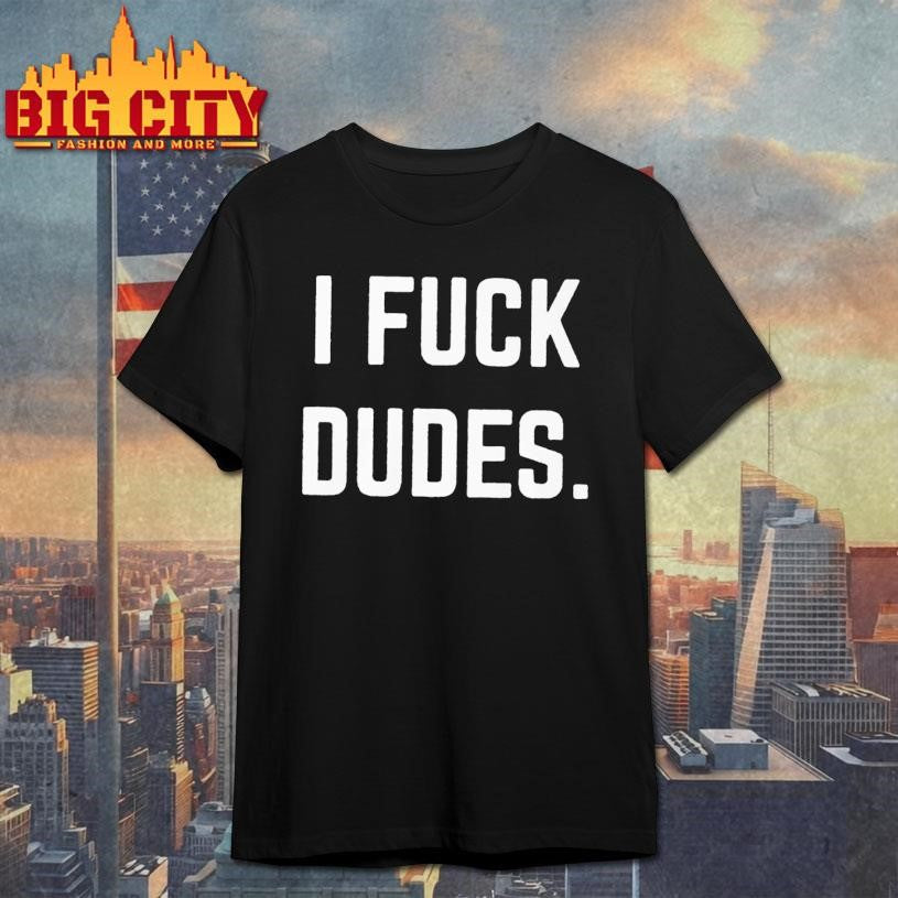 Caden I Fuck Dudes Shirt