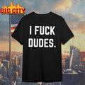 Caden I Fuck Dudes Shirt