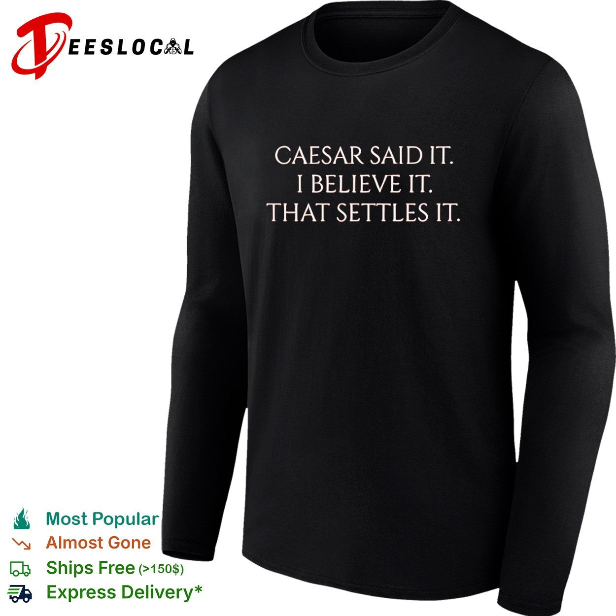 Caesar said it i believe it that settles it shirt