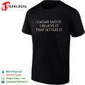 Caesar said it i believe it that settles it shirt